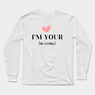 I'm your no refunds t-shirt Long Sleeve T-Shirt